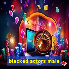 blacked actors male